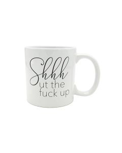 Attitude Mug Shhhut the Fuck Up - 22 oz